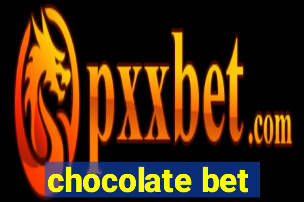 chocolate bet